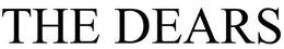 THE DEARS trademark
