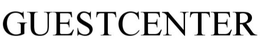 GUESTCENTER trademark