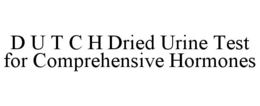 D U T C H DRIED URINE TEST FOR COMPREHENSIVE HORMONES trademark