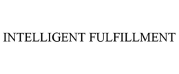 INTELLIGENT FULFILLMENT trademark