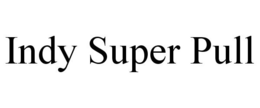 INDY SUPER PULL trademark