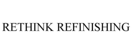 RETHINK REFINISHING trademark
