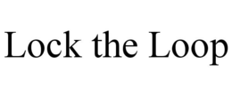 LOCK THE LOOP trademark