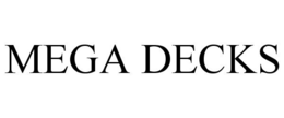 MEGA DECKS trademark