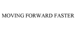 MOVING FORWARD FASTER trademark