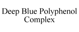 DEEP BLUE POLYPHENOL COMPLEX trademark