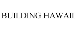 BUILDING HAWAII trademark