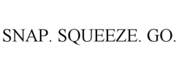 SNAP. SQUEEZE. GO. trademark