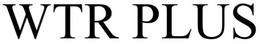 WTR PLUS trademark