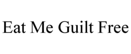 EAT ME GUILT FREE trademark