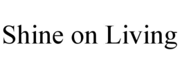 SHINE ON LIVING trademark