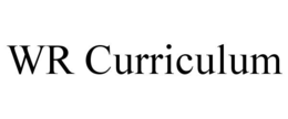WR CURRICULUM trademark