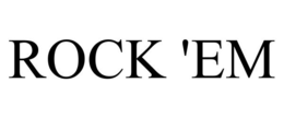 ROCK 'EM trademark