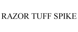 RAZOR TUFF SPIKE trademark