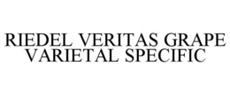 RIEDEL VERITAS GRAPE VARIETAL SPECIFIC trademark