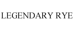 LEGENDARY RYE trademark