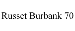 RUSSET BURBANK 70 trademark
