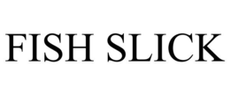 FISH SLICK trademark