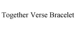 TOGETHER VERSE BRACELET trademark