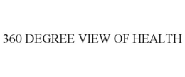 360 DEGREE VIEW OF HEALTH trademark