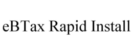 EBTAX RAPID INSTALL trademark