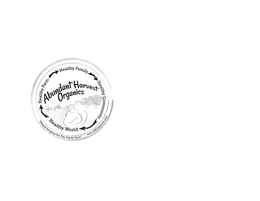 ABUNDANT HARVEST ORGANICS HEALTHY FAMILY HEALTHY COMMUNITY HEALTHY WORLD HEALTHY FARM trademark