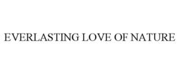 EVERLASTING LOVE OF NATURE trademark