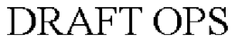 DRAFT OPS trademark