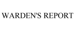 WARDEN'S REPORT trademark