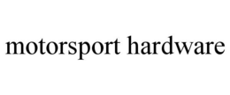 MOTORSPORT HARDWARE trademark