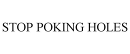 STOP POKING HOLES trademark