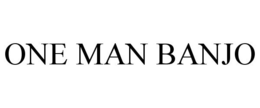 ONE MAN BANJO trademark