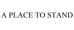 A PLACE TO STAND trademark