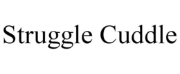 STRUGGLE CUDDLE trademark