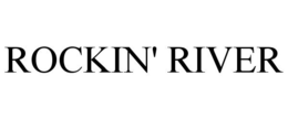 ROCKIN' RIVER trademark