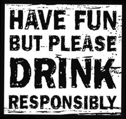 HAVE FUN BUT PLEASE DRINK RESPONSIBLY trademark