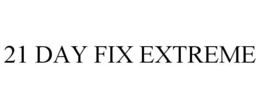 21 DAY FIX EXTREME trademark