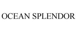 OCEAN SPLENDOR trademark
