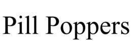PILL POPPERS trademark