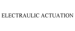ELECTRAULIC ACTUATION trademark
