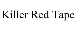 KILLER RED TAPE trademark