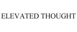 ELEVATED THOUGHT trademark