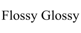 FLOSSY GLOSSY trademark