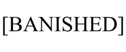 [BANISHED] trademark