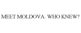 MEET MOLDOVA. WHO KNEW? trademark