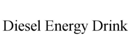 DIESEL ENERGY DRINK trademark