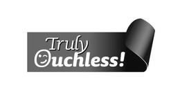 TRULY OUCHLESS! trademark