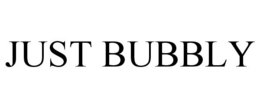 JUST BUBBLY trademark