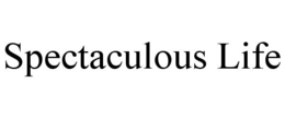 SPECTACULOUS LIFE trademark