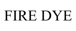FIRE DYE trademark